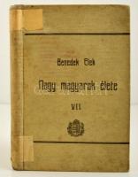Benedek Elek: Nagy magyarok élete. 7. köt. Bp., 1907, Athenaeum. Vászonkötésben, jó állapotban.