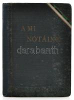 Tóth Alajos: Mi nótáink- bányász nótáskönyv, kiadja a Sopron, 1931.. M. Kir. Bányamérnöki és Erdőmér...