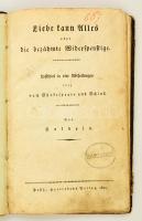 Holbein, [Hans]: Liebe kann Alles oder die bezähmte Widerspenstige. Pest, 1822, Hartlebens Verlag. S...