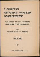 Kemény Ignác: A budapesti nagyvasúti forgalom megszervezése. Közlekedés-politikai tanulmány Nagy-Bud...