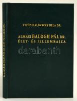 Vitéz Fialovszky Béla Dr. :Almási Balogh Pál dr. élet- és jellemrajza. Bp., 1933. Hangya. Modern reprint. Nyl kötésben