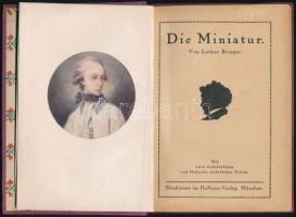 Briger, Lothar: Die Miniatur. Mit zwei mehrfarbigen und fünfzehn einfarnigen Tafeln. München, Holbei...