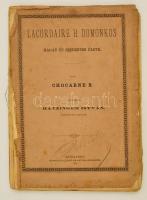 Chocarne B. Lacordaire H. Domonkos magán és szerzetes élete. Magyarítá Hatzinger István. Bp., 1883 Hunyadi Mátyás. 180p. Fűzve, sérült és hiányos papírborítóban. Ritka!