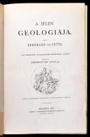 Cotta, Bernhard von: A jelen geológiája. Bp., 1873, Természettudományi Társulat. Megviselt vászonkötésben.