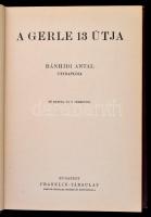 Bánhidi Antal: A gerle 13 útja. Bp., é. n., Franklin (A Magyar Földrajzi Társaság Könyvtára). Díszes...