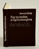 Bernula Mihály: Egy nyomdász a régi hadseregben. Szeged, é. n., Szegedi Nyomda. Minikönyv,műbőr kötésben, jó állapotban.