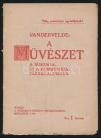 Vandervelde, Émile: A művészet a burzsoa- és a kommunista társadalomban. Bp., 1919, Közoktatásügyi Népbiztosság. Kiadói papírkötés, kissé kopottas állapotban.