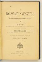 Ottó: A rózsatenyésztés a szabadban és cserepekben. Bp., 1893, Athenaeum. Kopott vászonkötésben