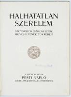 Halhatatlan szerelem. Nagy költők és nagy festők művészetének tükrében. A nyolcvanéves Pesti Napló j...