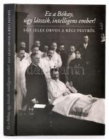 Ez a Bókay, úgy látszik, intelligens ember! Egy jeles orvos a régi Pestről. Szerk.: Buza Péter. Bp., 2003, Száz Magyar Falu Könyvesháza. Kartonált papírkötésben, jó állapotban.