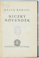 Balla Borisz: Niczky növendék. Bp., 1931, Egyetemes Nyomda. Félvászon kötésben, jó állapotban