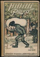 Sas Ede: Hihihi Palkó. Bp. 1924. Légrády. 152 l. 1 lev. Kiadói illusztrált félvászon-kötésben. A borító Bér Dezső munkája.