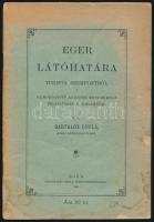 Bartalos Gyula: Eger látóhatára turista szempontból. Eger, 1899, Szolcsányi Gyula. Megviselt papírkötésben. / Paperback, slightly worn out.
