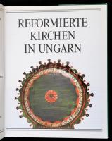 Dercsényi Balázs, Hegyi Gábor, Marosi Ernő, Takács Béla: Reformierte Kirchen in Ungarn. Bp., 1992, H...