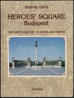 Gerő András: Heroes Square Budapest. Hungarys history in stone and bronze. Csigó László fotóival. Bp., 1990, Corvina. Kiadói kartonált papírkötés, angol nyelven./Paperbinding, in Enlgish language.