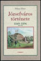 Pilinyi Péter: Józsefváros története. 1849-1896. (Első rész.) Bp., 1998, Budapest Főváros Józsefvárosi Önkormányzata. Kiadói kartonált papírkötés.