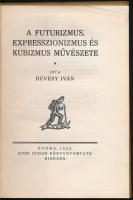 Hevesy Iván: A futurizmus, expresszionizmus és kubizmus művészete. Gyoma, 1922, Kner Izidor, 115 p. ...