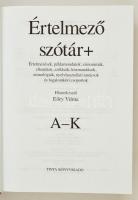 Értelmező szótár+ I-II. Főszerkesztő: Eőry Vilma. Magyar Nyelv Kézikönyvei XIII-XIV. kötet. Bp., 200...