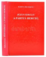 Badinyi Jós Ferenc: Jézus király a pártus herceg. Bp., 1998, Ősi Örökségünk Alapítvány. Kartonált pa...