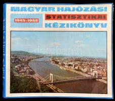 Magyar hajózási statisztikai kézikönyv 1945-1968. Főszerk.: Fekete György. Bp., 1971, Közgazdasági és Jogi Könyvkiadó. Kiadói nylon-kötésben.
