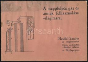 cca 1910 A cseppfolyós gáz és annak felhasználása világításra, Heuffel Sándor magánmérnök fűtési, szellőztetési, világítási vállalata Budapesten