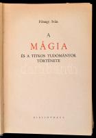 Fónagy Iván: A mágia és a titkos tudományok története. Bp., 1943, Bibliotheca. Kiadói félvászon-köté...