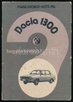 Frank György-Hüttl Pál: Dacia 1300. Hogyan tovább? Bp., 1986, Műszaki. Kiadói kissé kopottas kartonált papírkötés.