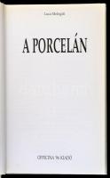 Luca Melegati: A porcelán. Fordította: Peredi Mária. Műkincshatározó. Bp.,1996, Officina '96. K...