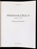 Walter Bosing: Hieronymus Bosch 1450 k.-1516. Menny és pokol között. Fordította Steiger Kornél. Bp.,...