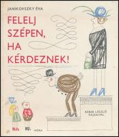 Janikovszky Éva: Felelj szépen, ha kérdeznek!. Réber László rajzaival. Bp.,1983, Móra. Második kiadás. Kiadói kartonált papírkötés.