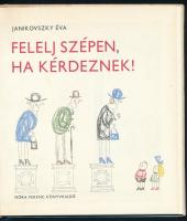 Janikovszky Éva: Felelj szépen, ha kérdeznek!. Réber László rajzaival. Bp.,1983, Móra. Második kiadá...