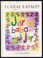 Forrai Katalin: Jár a baba, jár. Reich Károly rajzaival. Bp., 2001, Holnap Kiadó. Kiadói kartonált papírkötés.