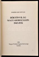 Fehérváry István: Börtönvilág Magyarországon. 1945-1956. Bp., 1990, Magyar Politikai Foglyok Szövets...