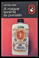 Katona Imre: A magyar kerámia és porcelán. Bp., 1978, Képzőművészeti Alap Kiadóvállalata. Kiadói Ppapírkötésben.