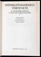 Hódmezővásárhely története I. kötet. Szerk.: Nagy István, Szigeti János. Hódmezővásárhely, 1984, Hód...