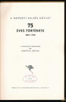 Kertész Árpád: A Nemzeti Hajós Egylet 75 éves története 1862-1936. Bp.,1937, Ifj. Kellner Ernő. Kiad...