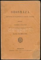 Veres József: Orosháza történeti és statisztikai adatok alapján. Orosháza, 1886, Veres Lajos. Kicsit foltos papírkötésben.