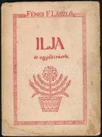 Fémes F. László: Ilja és egyéb írások. Nagyvárad, 1914, Nagyvárad Nyomda- és Újságvállalata. A szerző dedikációjával. Elváló, kissé kopott papírkötésben.