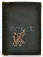 Gárdonyi Géza: Göre Gábor: Veszödelmek más szóval nem matska ugrás ide Amerika se. Mühlbeck Károly s...