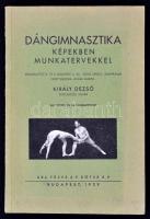 Király Dezső: Dángimnasztika képekben munkatervekkel. Bp., 1939, Közlekedési Nyomda. Kiadói papírkötés, rengeteg fekete-fehér fotóval. Szép állapotban.