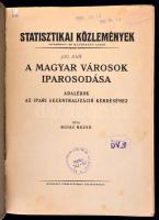 Ruisz Rezső: A magyar városok iparosodása. Adalékok az ipari decentralizáció kérdéséhez. Statisztika...