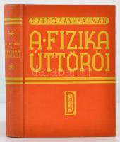 Sztrókay Kálmán: A fizika úttörői. Képekkel. Bp., 1939, Dante. Kiadói egészvászon-kötésben. Szép állapotban.