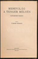 Tábori Róbert: Mesevilág a tenger mélyén. Százszorszép könyvek. Szerk.: Tutsek Anna. Bp.,(1935), Sin...