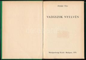 Eördögh Tibor: Vadászok nyelvén. Budapest, 1976, Mezőgazdasági Kiadó. Kiadói műbőr-kötés, volt könyv...