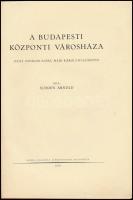 Schoen Arnold:  A budapesti központi városháza. (Volt Invalidus-ház, majd Károly-kaszárnya.) Előszót...
