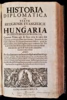 [Okolicsányi Pál]: Historia Diplomatica de Statu Religionis Evangelicae in Hungaria in tres periodos...