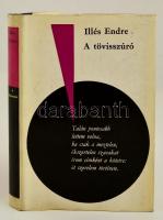Illés Endre: A tövisszúró. Bp.,1971, Magvető. Kiadói egészvászon-kötés, kiadói papír védőborítóban. A szerző által dedikált.
