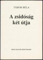 Tábor Béla: A zsidóság két útja. Bp., 1990., Pesti Szalon. Második kiadás. Kiadói papírkötésben.