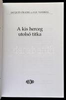 Jacques Pradel-Luc Vanrell: A kis herceg utolsó titka. h. n., 2009, Ab Ovo. Kiadói papírkötésben