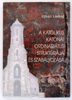 Ujházi Loránd: A katolikus katonai ordinariátus struktúrája és szabályozása. Bp., 2014, Szent István-Társulat. Kiadói papírkötés.
